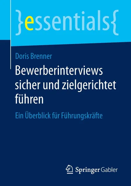 Обложка книги Bewerberinterviews sicher und zielgerichtet fuhren. Ein Uberblick fur Fuhrungskrafte, Doris Brenner