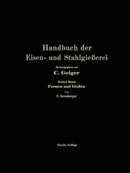 Обложка книги Handbuch Der Eisen- Und Stahlgiesserei. Zweiter Band: Formen Und Giessen, Professor Dr Bauer, Professor Dr Dr Beck, Ing Georg Buzek