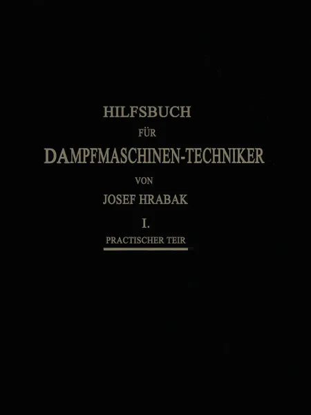 Обложка книги Hilfsbuch Fur Dampfmaschinen-Techniker, Josef Hrabak, Adalbert Kas