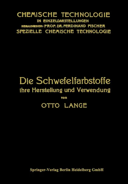 Обложка книги Die Schwefelfarbstoffe Ihre Herstellung Und Verwendung, Otto Lange