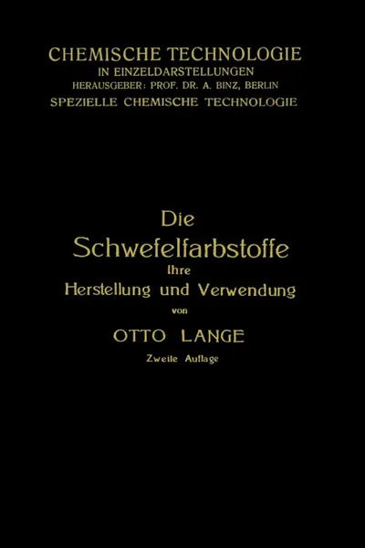 Обложка книги Die Schwefelfarbstoffe Ihre Herstellung Und Verwendung, Otto Lange