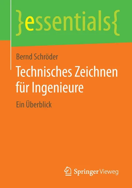 Обложка книги Technisches Zeichnen fur Ingenieure. Ein Uberblick, Bernd Schröder