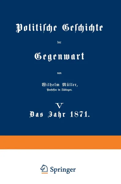 Обложка книги Politische Geschichte Der Gegenwart. V Das Jahr 1871, Wilhelm Muller