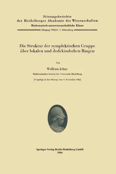 Обложка книги Die Struktur der symplektischen Gruppe uber lokalen und dedekindschen Ringen, Wolfram Jehne