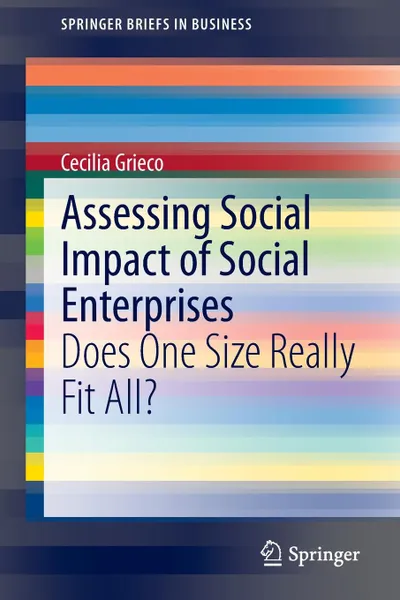 Обложка книги Assessing Social Impact of Social Enterprises. Does One Size Really Fit All?, Cecilia Grieco