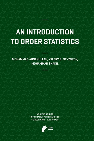 Обложка книги An Introduction to Order Statistics, Mohammad Ahsanullah, Valery B Nevzorov, Mohammad Shakil