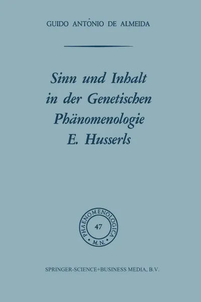 Обложка книги Sinn Und Inhalt in Der Genetischen Phanomenologie E. Husserls, Osborne F. X. Almeida