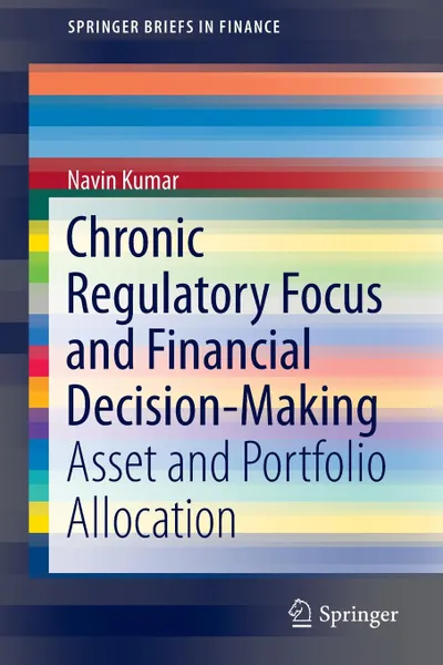 Обложка книги Chronic Regulatory Focus and Financial Decision-Making. Asset and Portfolio Allocation, Navin Kumar