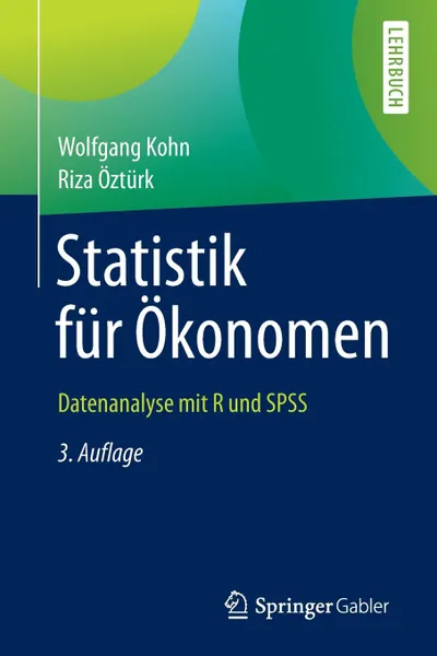 Обложка книги Statistik fur Okonomen. Datenanalyse mit R und SPSS, Wolfgang Kohn, Riza Öztürk