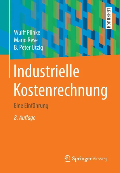 Обложка книги Industrielle Kostenrechnung. Eine Einfuhrung, Wulff Plinke, Mario Rese, B. Peter Utzig