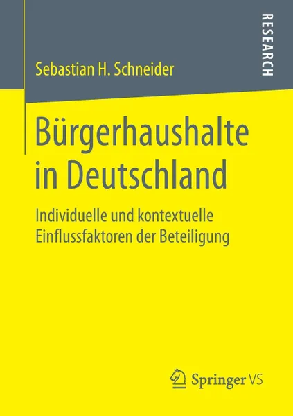 Обложка книги Burgerhaushalte in Deutschland. Individuelle und kontextuelle Einflussfaktoren der Beteiligung, Sebastian H. Schneider