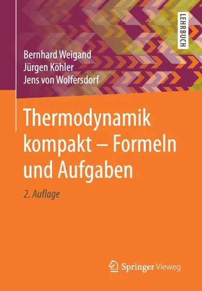 Обложка книги Thermodynamik kompakt - Formeln und Aufgaben, Bernhard Weigand, Jürgen Köhler, Jens von Wolfersdorf