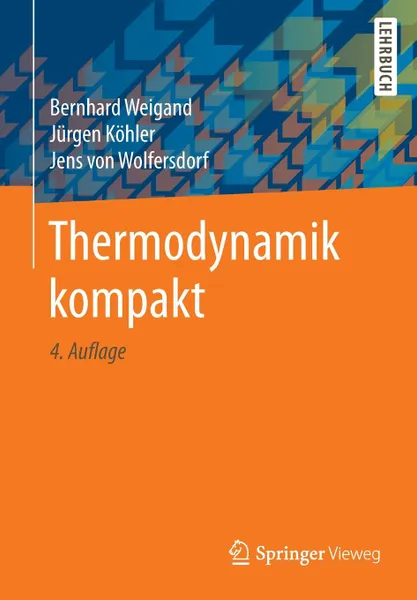 Обложка книги Thermodynamik kompakt, Bernhard Weigand, Jürgen Köhler, Jens von Wolfersdorf