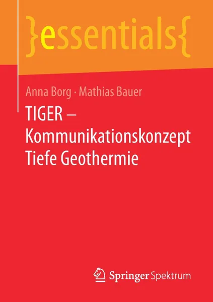 Обложка книги TIGER - Kommunikationskonzept Tiefe Geothermie, Anna Borg, Mathias Jürgen Bauer