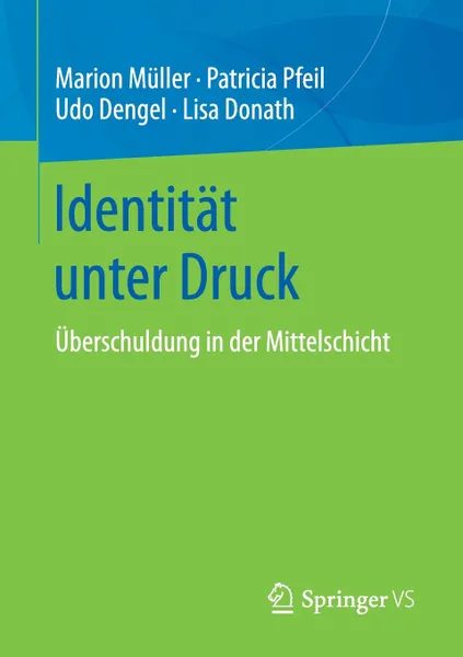 Обложка книги Identitat unter Druck. Uberschuldung in der Mittelschicht, Marion Müller, Patricia Pfeil, Udo Dengel