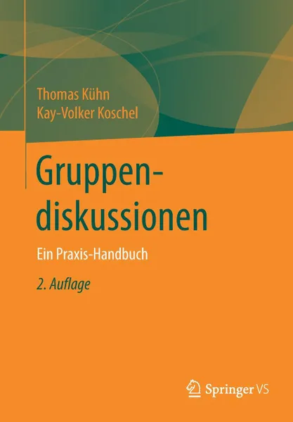 Обложка книги Gruppendiskussionen. Ein Praxis-Handbuch, Thomas Kühn, Kay-Volker Koschel