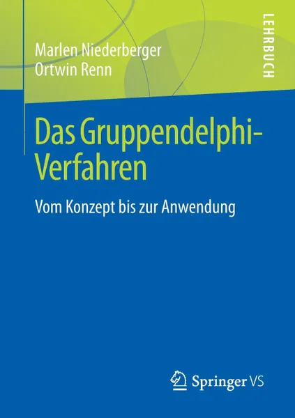 Обложка книги Das Gruppendelphi-Verfahren. Vom Konzept bis zur Anwendung, Marlen Niederberger, Ortwin Renn