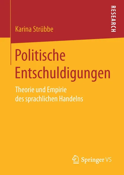 Обложка книги Politische Entschuldigungen. Theorie und Empirie des sprachlichen Handelns, Karina Strübbe