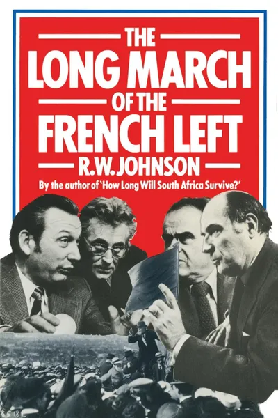 Обложка книги The Long March of the French Left, R.W. Johnson