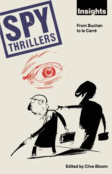 Обложка книги Spy Thrillers. From Buchan to le Carre, Clive Bloom