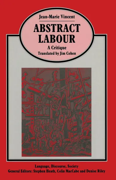 Обложка книги Abstract Labour. A Critique, Jim Cohen, Jean-Marie Vincent, Mhairi Cowden