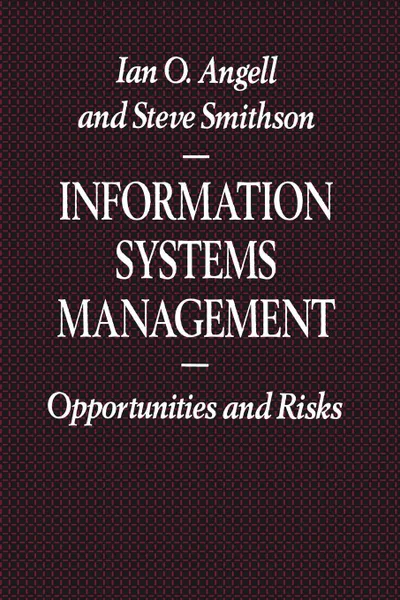 Обложка книги Information Systems Management. Opportunities and Risks, Ian O. Angell, Steve Smithson