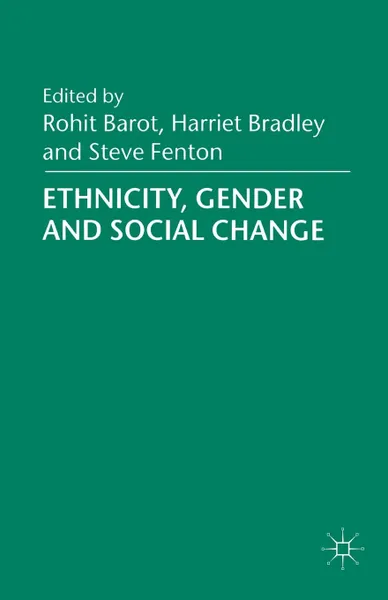 Обложка книги Ethnicity, Gender and Social Change, Harriet Bradley, Steve Fenton