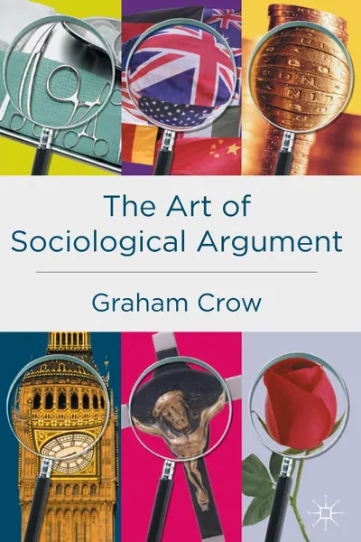 Обложка книги The Art of Sociological Argument, Graham Crow