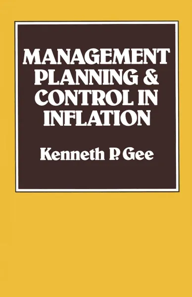 Обложка книги Management Planning and Control in Inflation, Kenneth P. Gee