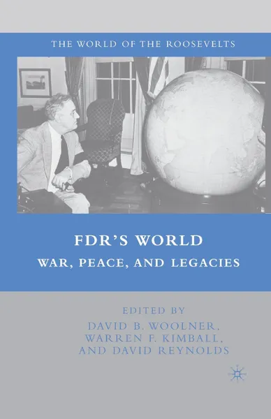 Обложка книги FDR's World. War, Peace, and Legacies, D. Woolner, W. Kimball, D. Reynolds