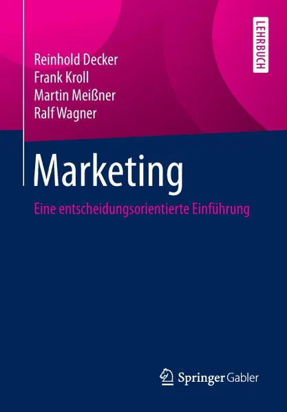 Обложка книги Marketing. Eine entscheidungsorientierte Einfuhrung, Reinhold Decker, Frank Kroll, Martin Meißner