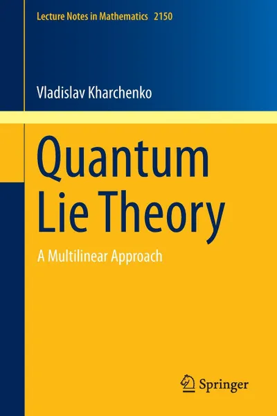 Обложка книги Quantum Lie Theory. A Multilinear Approach, Vladislav Kharchenko