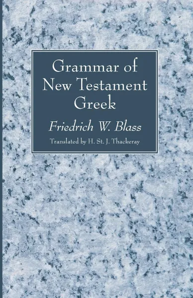 Обложка книги Grammar of New Testament Greek, Friedrich W. Blass, H. St. J. Thackeray