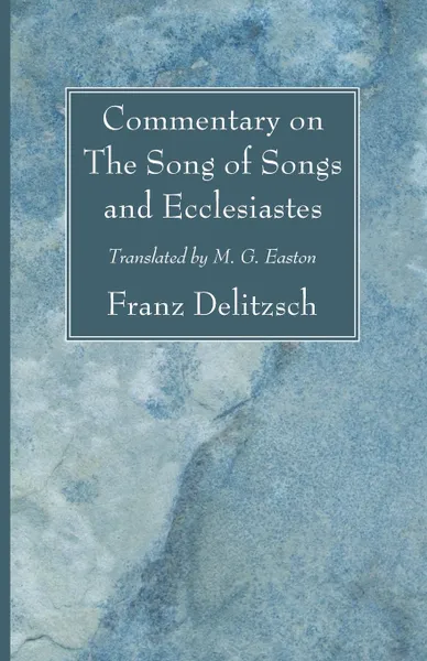 Обложка книги Commentary on The Song of Songs and Ecclesiastes, Franz Delitzsch, M. G. Easton