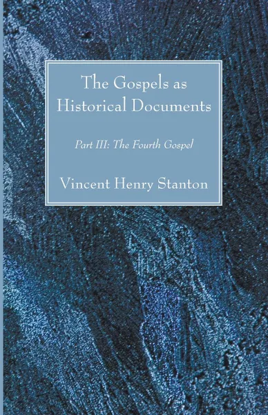 Обложка книги The Gospels as Historical Documents, Part III, Vincent Henry Stanton