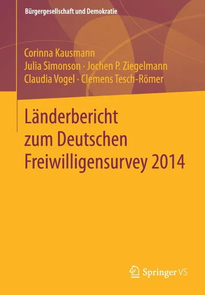 Обложка книги Landerbericht zum Deutschen Freiwilligensurvey 2014, Corinna Kausmann, Julia Simonson, Jochen P. Ziegelmann