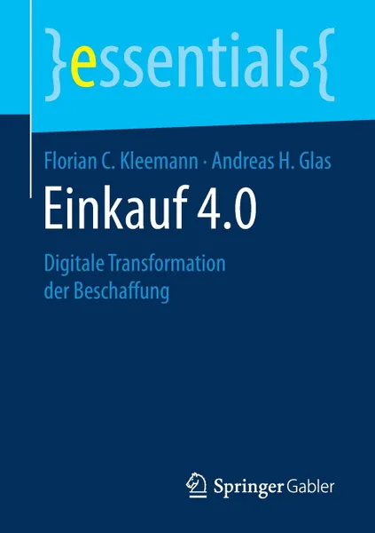 Обложка книги Einkauf 4.0. Digitale Transformation der Beschaffung, Florian C. Kleemann, Andreas H. Glas