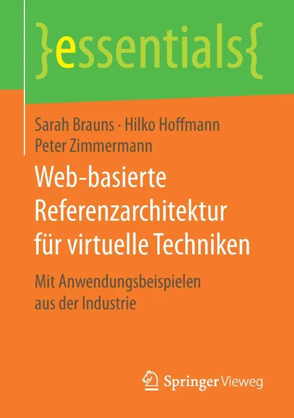 Обложка книги Web-basierte Referenzarchitektur fur virtuelle Techniken. Mit Anwendungsbeispielen aus der Industrie, Sarah Brauns, Hilko Hoffmann, Peter Zimmermann