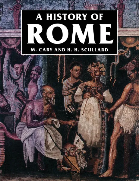 Обложка книги A History of Rome. Down to the Age of Constantine, M. Cary, H. H. Scullard