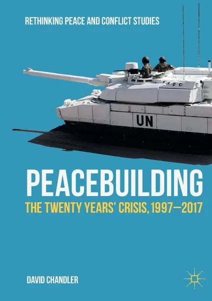 Обложка книги Peacebuilding. The Twenty Years' Crisis, 1997-2017, David Chandler