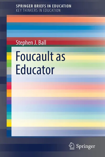 Обложка книги Foucault as Educator, Stephen J. Ball
