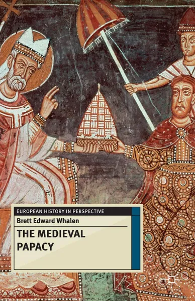 Обложка книги The Medieval Papacy, Brett Whalen