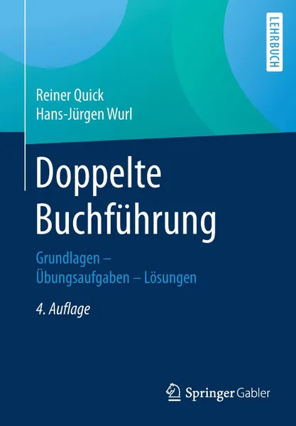 Обложка книги Doppelte Buchfuhrung. Grundlagen - Ubungsaufgaben - Losungen, Reiner Quick, Prof. (em.) Dr. Dr. h.c. Hans-Jür Wurl