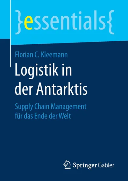 Обложка книги Logistik in der Antarktis. Supply Chain Management fur das Ende der Welt, Florian C. Kleemann