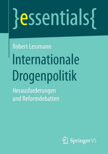 Обложка книги Internationale Drogenpolitik. Herausforderungen und Reformdebatten, Robert Lessmann