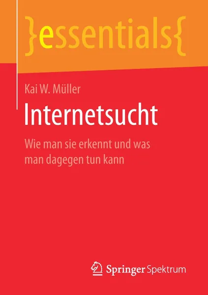 Обложка книги Internetsucht. Wie man sie erkennt und was man dagegen tun kann, Kai W. Müller