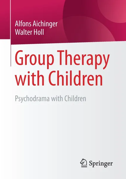 Обложка книги Group Therapy with Children. Psychodrama with Children, Alfons Aichinger, Walter Holl