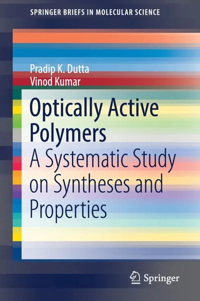 Обложка книги Optically Active Polymers. A Systematic Study on Syntheses and Properties, Pradip K. Dutta, Vinod Kumar