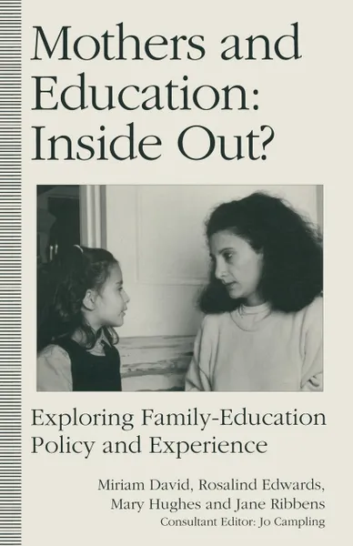 Обложка книги Mothers and Education. Inside Out? : Exploring Family-Education Policy And Experience, Rosalind Edwards, Mary Hughes, Jane Ribbens