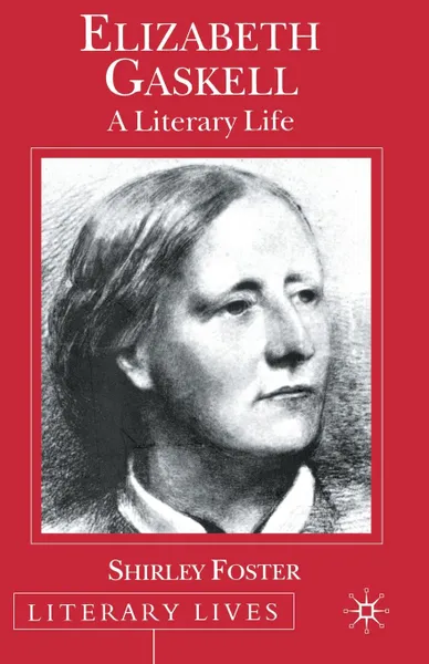 Обложка книги Elizabeth Gaskell. A Literary Life, S. Foster